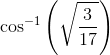\cos ^{-1}\left ( \sqrt{\frac{3}{17}} \right )