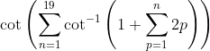 \cot \left(\sum_{n=1}^{19}\cot^{-1}\left(1 + \sum_{p=1}^{n}2p \right )\right )