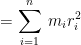 dpi{100} = sum_{i=1}^{n}: m_{i}r_{i}^{2}