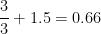 \frac{3}{3}+1.5=0.66