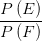 \frac{P\left (E \right )}{P\left ( F \right )}