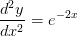 \frac{d^{2}y}{dx^{2}}=e^{-2x}