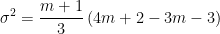 \sigma ^{2}=\frac{m+1}{3} \left ( 4m+2-3m-3 \right )