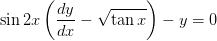 \sin 2x\left (\frac{dy}{dx}-\sqrt{\tan x} \right )-y=0