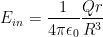 E_{in}=\frac{1}{4\pi \epsilon _{0}}\frac{Qr}{R^{3}}