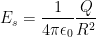 E_{s}=\frac{1}{4\pi \epsilon _{0}}\frac{Q}{R^{2}}
