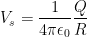 V_{s}=\frac{1}{4\pi \epsilon _{0}}\frac{Q}{R}