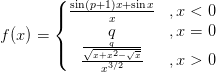f(x)=\left\{\begin{matrix} \frac{\sin (p+1)x+\sin x}{x} &,x< 0 \\ q&,x=0 \\ \frac{\frac{q}{\sqrt{x+x^{2}-\sqrt{x}}}}{x^{3/2}}&,x> 0 \end{matrix}\right.