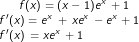 \small f(x)=(x-1)e^{x}\, +1\\f'(x)=e^{x}\,+\,xe^{x}\,-e^{x}+1\\f'(x)\,=xe^{x}\,+1\\