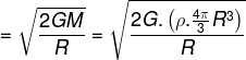 =\sqrt{\frac{2GM}{R}}=\sqrt{\frac{2G. \left(\rho. \frac{4 \pi}{3}R^{3} \right )}{R}}
