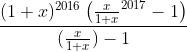\frac{(1+x)^{2016} \left ( \frac{x}{1+x}^{2017}-1 \right )}{(\frac{x}{1+x})-1}