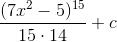 \frac{(7x^{2} -5)^{15}}{15\cdot 14} + c