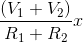 \frac{(V_1+V_2)}{R_1+R_2}x