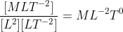 \frac{[MLT^{-2}]}{[L^2][LT^{-2}]}=ML^{-2}T^0