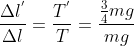 \frac{\Delta l^{'}}{\Delta l} = \frac{T^{'}}{T} = \frac{\frac{3}{4}mg}{mg}