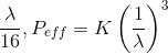 \frac{\lambda }{16},P_{eff}= K\left ( \frac{1}{\lambda } \right )^{3}