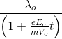 \frac{\lambda _{o}}{\left ( 1 + \frac{eE_{o}}{mV_{o}}t \right )}