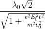 \frac{\lambda_{0} \sqrt{2}}{\sqrt{1 + \frac{e^{2} E_{0}^{2}t^{2}}{m^{2}v_{0}^{2}}}}