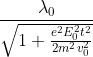 \frac{\lambda_{0}}{\sqrt{1 + \frac{e^{2} E_{0}^{2}t^{2}}{2m^{2}v_{0}^{2}}}}