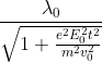 \frac{\lambda_{0}}{\sqrt{1 + \frac{e^{2} E_{0}^{2}t^{2}}{m^{2}v_{0}^{2}}}}