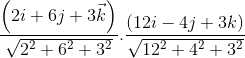 \frac{\left ( 2i+6j+3\vec{k} \right )}{\sqrt{2^{2}+6^{2}+3^{2}}}.\frac{\left ( 12i-4j+3k \right )}{\sqrt{12^{2}+4^{2}+3^{2}}}