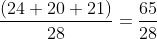 \frac{\left (24 + 20 + 21 \right )}{28}= \frac{65}{28}