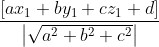 \frac{\left [ ax_{1}+by_{1} +cz_{1}+d\right ]}{\left | \sqrt{a^{2}+b^{2}+c^{2}} \right |}