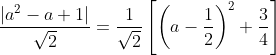 \frac{\left | a^{2}-a+1 \right |}{\sqrt{2}}=\frac{1}{\sqrt{2}}\left [ \left ( a-\frac{1}{2} \right )^{2}+\frac{3}{4} \right ]
