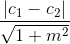 \frac{\left |c_{1}-c_{2} \right |}{\sqrt{1+m^{2}}}