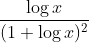 \frac{\log x}{(1+\log x)^{2}}