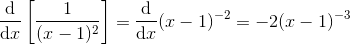 \frac{\mathrm{d} }{\mathrm{d} x}\left [ \frac{1}{(x-1)^2} \right ]=\frac{\mathrm{d} }{\mathrm{d} x}(x-1)^{-2}=-2(x-1)^{-3}