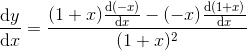 \frac{\mathrm{d} y}{\mathrm{d} x}=\frac{(1+x)\frac{\mathrm{d} (-x)}{\mathrm{d} x}-(-x)\frac{\mathrm{d} (1+x)}{\mathrm{d} x}}{(1+x)^2}
