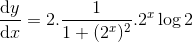 \frac{\mathrm{d} y}{\mathrm{d} x}=2.\frac{1}{1+(2^x)^2}.2^x\log 2