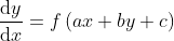 \frac{\mathrm{d}y }{\mathrm{d} x} =f\left ( ax+by+c \right )