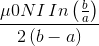 \frac{\mu 0NI\, In \left( \frac{b}{a} \right ) }{2\left ( b-a \right )}