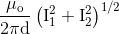 \frac{\mu_{\text{o}}}{2\pi\text{d}}\left ( \text{I}_{1}^{2}+\text{I}_{2}^{2} \right )^{1/2}