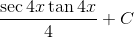 \frac{\sec 4x \tan 4x}{4}+C