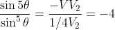 \frac{\sin 5 \theta}{\sin ^5 \theta }= \frac{-VV_2}{1/4V_2}= -4