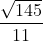 \frac{\sqrt{145}}{11}