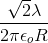 \frac{\sqrt{2}\lambda }{2\pi \epsilon _{o}R}