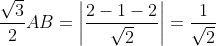 \frac{\sqrt{3}}{2}AB=\left | \frac{2-1-2}{\sqrt{2}} \right |=\frac{1}{\sqrt{2}}