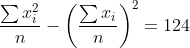 \frac{\sum x_{i}^{2}}{n}-\left(\frac{\sum x_{i}}{n} \right )^{2}=124