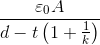 \frac{\varepsilon _0A}{d-t\left ( 1+\frac{1}{k} \right )}