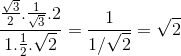 \frac{{\frac{{\sqrt 3 }}{2}.\frac{1}{{\sqrt 3 }}.2}}{{1.\frac{1}{2}.\sqrt 2 }} = \frac{1}{{1/\sqrt 2 }} = \sqrt 2 $