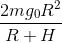 \frac{{2mg_0 R^2 }}{{R + H}}