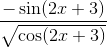 \frac{- \sin (2x+3)}{\sqrt{\cos (2x+3)}}