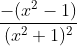 \frac{-(x^{2}-1)}{(x^{2}+1)^{2}}