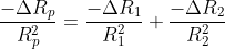 \frac{-\Delta R_{p}}{R_{p}^2} = \frac{-\Delta R_{1}}{R_{1}^2} +\frac{-\Delta R_{2}}{R_{2}^2}