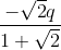 \frac{-\sqrt2 q}{1 +\sqrt2}