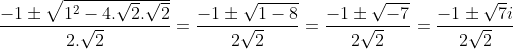 \frac{-1\pm \sqrt{1^2-4.\sqrt2.\sqrt2}}{2.\sqrt2}= \frac{-1\pm\sqrt{1-8}}{2\sqrt2} = \frac{-1\pm\sqrt{-7}}{2\sqrt2}=\frac{-1\pm\sqrt{7}i}{2\sqrt2}